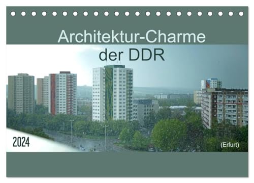 Architektur-Charme der DDR (Erfurt) (Tischkalender 2024 DIN A5 quer), CALVENDO Monatskalender: Die Architektur der DDR prägt die meisten Städte der ... der Teil des Wohnungsbauprogrammes war.