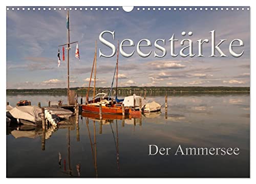Seestärke - Der Ammersee (Wandkalender 2025 DIN A3 quer), CALVENDO Monatskalender: Der Ammersee - drittgrößter See Bayerns - Urlaubsparadies und ... Lage nördlich der Alpen (CALVENDO Natur) von CALVENDO