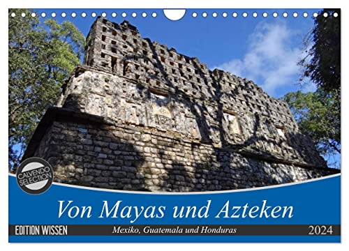 Von Mayas und Azteken - Mexiko, Guatemala und Honduras (Wandkalender 2024 DIN A4 quer), CALVENDO Monatskalender