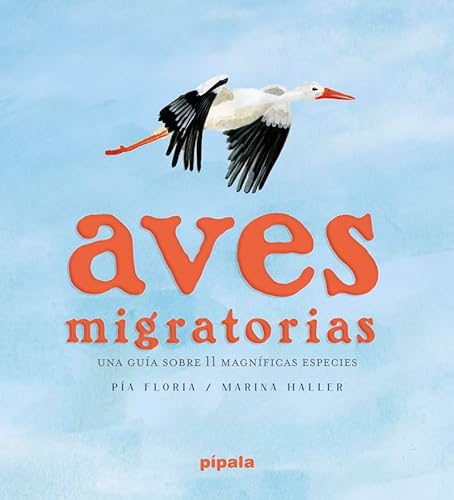 Aves migratorias: Una guía sobre 11 magníficas especies von Adriana Hidalgo editora