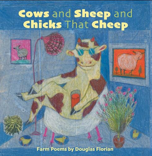 Cows and Sheep and Chicks That Cheep: Farm Poems Cows and Sheep and Chicks That Cheep: Farm Poems von Beach Lane Books