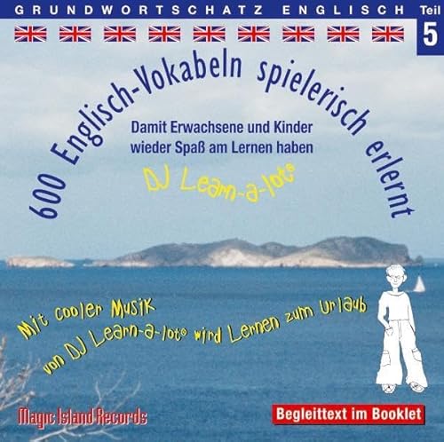600 Englisch Vokabeln spielerisch erlernt, Grundwortschatz Teil 5, Audio-CD mit Booklet: Mit cooler Musik von DJ Learn-a-lot 600 Englisch Vokabeln spielerisch erlernt, Grundwortschatz Teil 5, Audio-CD mit Booklet: Mit cooler Musik von DJ Learn-a-lot