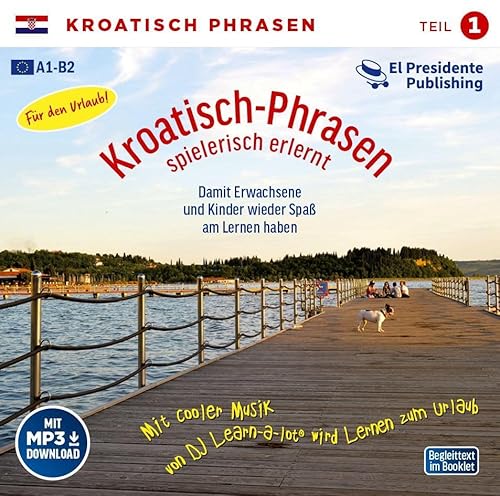 Kroatisch-Phrasen spielerisch erlernt - Teil 1: Audio-Lern-CDs mit der groovigen Musik von DJ Learn-a-lot von Institut f. Rechysche Int