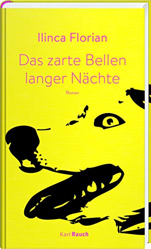 Das zarte Bellen langer Nächte: Roman