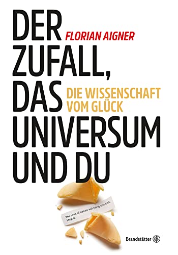 Der Zufall, das Universum und du: Die Wissenschaft vom Glück von Brandsttter Verlag