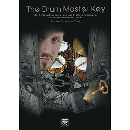The Drum Masterkey - Der Schlüssel zur Entfaltung und Professionalisierung des musikalischen Ausdrucks von Alfred Music Publishing GmbH