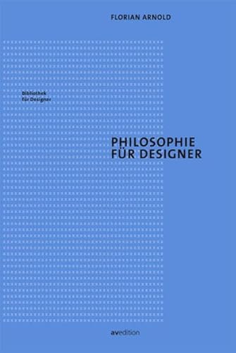 Philosophie für Designer (Bibliothek für Designer) von AV Edition GmbH