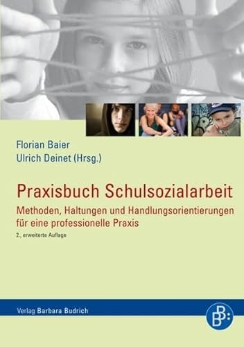 Praxisbuch Schulsozialarbeit: Methoden, Haltungen und Handlungsorientierungen für eine professionelle Praxis