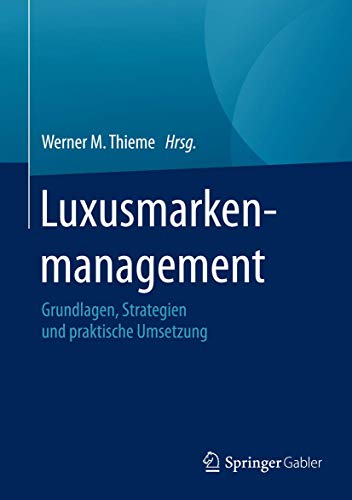Luxusmarkenmanagement: Grundlagen, Strategien und praktische Umsetzung von Springer Gabler