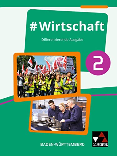 #Wirtschaft – Baden-Württemberg / #Wirtschaft 2: Wirtschaft, Berufs- und Studienorientierung – differenzierende Ausgabe / Für die Jahrgangsstufe 9 ... – differenzierende Ausgabe) von Buchner, C.C. Verlag