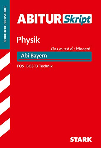 AbiturSkript FOS/BOS - Physik 13. Klasse Technik - Bayern