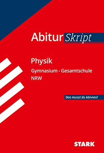Abiturskript - Physik Nordrhein-Westfalen: Abi NRW - Das musst du können! von Stark Verlag GmbH