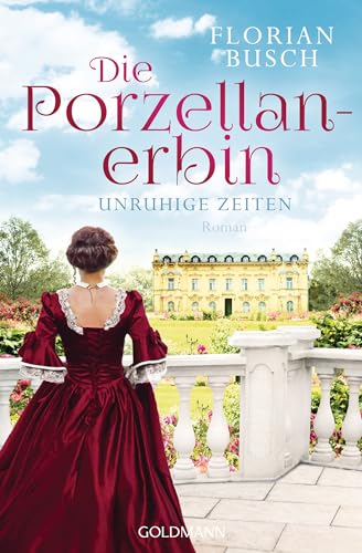 Die Porzellan-Erbin - Unruhige Zeiten: Roman - Die Porzellan-Saga 1