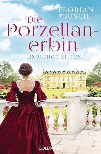 Die Porzellan-Erbin - Unruhige Zeiten: Roman - Die Porzellan-Saga 1 von Goldmann TB