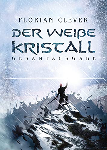 Der weiße Kristall: Gesamtausgabe von Florian Clever (Nova MD),