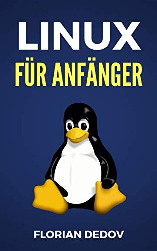 Linux Für Anfänger: Der schnelle Einstieg (Shell Scripting, Ubuntu, Debian, Mint) von Independently published