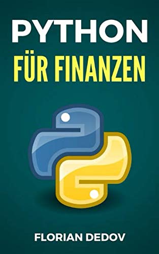Python Für Finanzen: Der schnelle Einstieg (Aktien, Machine Learning, Data Science) (Python Programmieren Lernen - Der schnelle Einstieg, Band 4)