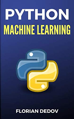 Python Für Machine Learning: Der schnelle Einstieg (Neuronale Netze, Künstliche Intelligenz, Tensorflow) (Python Programmieren Lernen - Der schnelle Einstieg, Band 5) von Independently published
