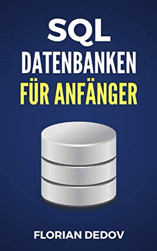 SQL Für Anfänger: Der schnelle Einstieg (Datenbanken, MySQL) von Independently published