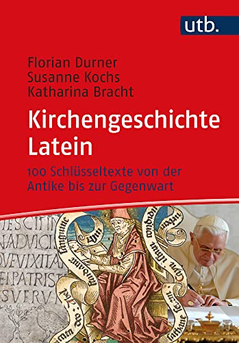Kirchengeschichte Latein: 100 Schlüsseltexte von der Antike bis zur Gegenwart