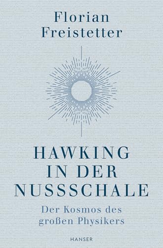 Hawking in der Nussschale: Der Kosmos des großen Physikers