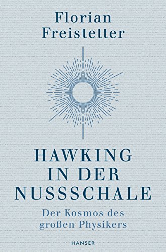 Hawking in der Nussschale: Der Kosmos des großen Physikers von Hanser, Carl GmbH + Co.
