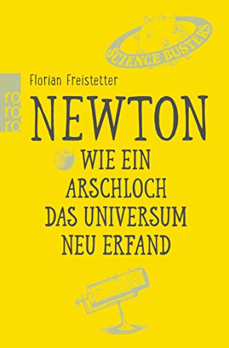 Newton. Wie ein Arschloch das Universum neu erfand von Rowohlt Taschenbuch