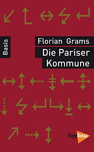 Die Pariser Kommune. Basiswissen Politik/Geschichte/Ökonomie von Papyrossa Verlagsges.