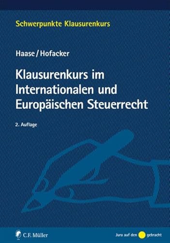 Klausurenkurs im Internationalen und Europäischen Steuerrecht (Schwerpunkte Klausurenkurs)