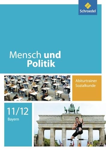 Mensch und Politik - Ausgabe für Bayern: Abiturtrainer Sozialkunde (Mensch und Politik SII: Ausgabe 2008 für Bayern) von Westermann Bildungsmedien Verlag GmbH