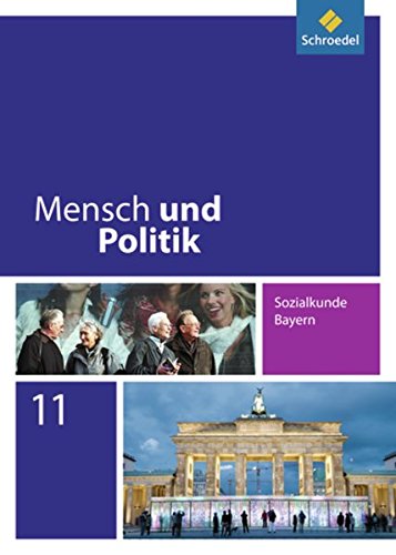 Mensch und Politik - Ausgabe für Bayern: Schülerband 11 (Mensch und Politik SII: Ausgabe 2008 für Bayern)