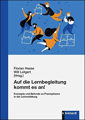 Auf die Lernbegleitung kommt es an!: Konzepte und Befunde zu Praxisphasen in der Lehrerbildung Auf die Lernbegleitung kommt es an!: Konzepte und Befunde zu Praxisphasen in der Lehrerbildung von Klinkhardt, Julius