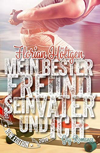 Mein bester Freund, sein Vater und ich: Gay Romance - New Edition von Independently published