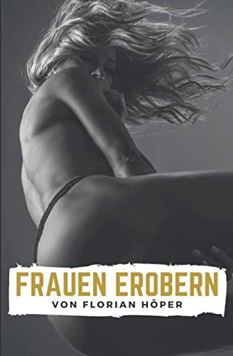 Frauen Erobern: Flirten lernen für Männer