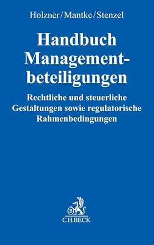 Handbuch Managementbeteiligungen: Rechtliche und steuerliche Gestaltungen sowie regulatorische Rahmenbedingungen von Beck C. H.