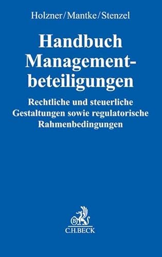 Handbuch Managementbeteiligungen: Rechtliche und steuerliche Gestaltungen sowie regulatorische Rahmenbedingungen