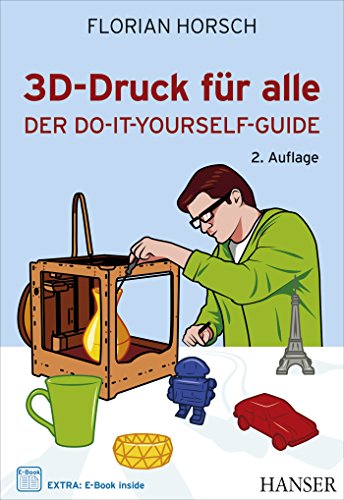 3D-Druck für alle: Der Do-it-yourself-Guide (#makers DO IT) von Hanser Fachbuchverlag