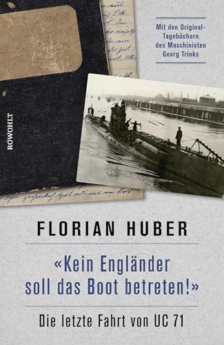 "Kein Engländer soll das Boot betreten!": Die letzte Fahrt von UC 71