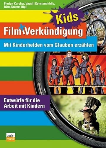 Film und Verkündigung KIDS: Mit Kinderhelden vom Glauben erzählen - Entwürfe für die Arbeit mit Kindern Film und Verkündigung KIDS: Mit Kinderhelden vom Glauben erzählen - Entwürfe für die Arbeit mit Kindern von Buchhandlung Und Verlag Des Ejw