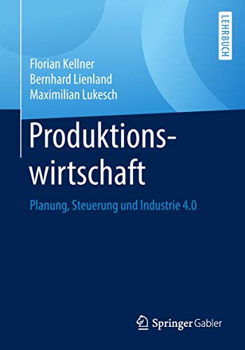 Produktionswirtschaft: Planung, Steuerung und Industrie 4.0 von Springer