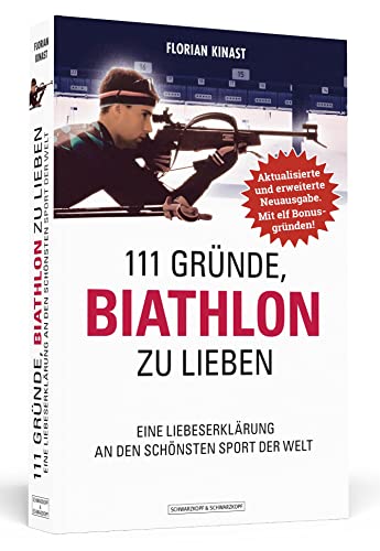 111 Gründe, Biathlon zu lieben - Erweiterte Neuausgabe mit 11 Bonusgründen!: Eine Liebeserklärung an den schönsten Sport der Welt 111 Gründe, Biathlon zu lieben - Erweiterte Neuausgabe mit 11 Bonusgründen!: Eine Liebeserklärung an den schönsten Sport der Welt