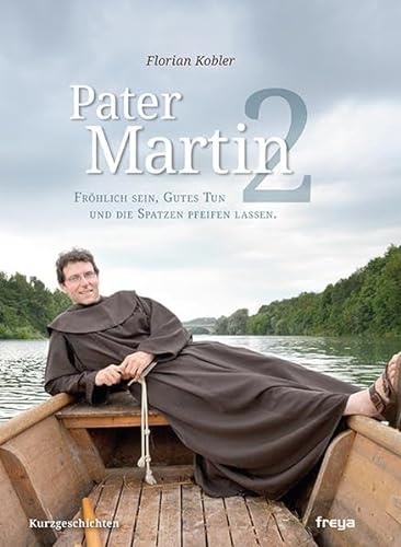 Pater Martin 2: Fröhlich sein, Gutes Tun und die Spatzen pfeifen lassen.