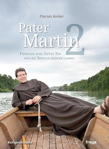 Pater Martin 2: Fröhlich sein, Gutes Tun und die Spatzen pfeifen lassen.