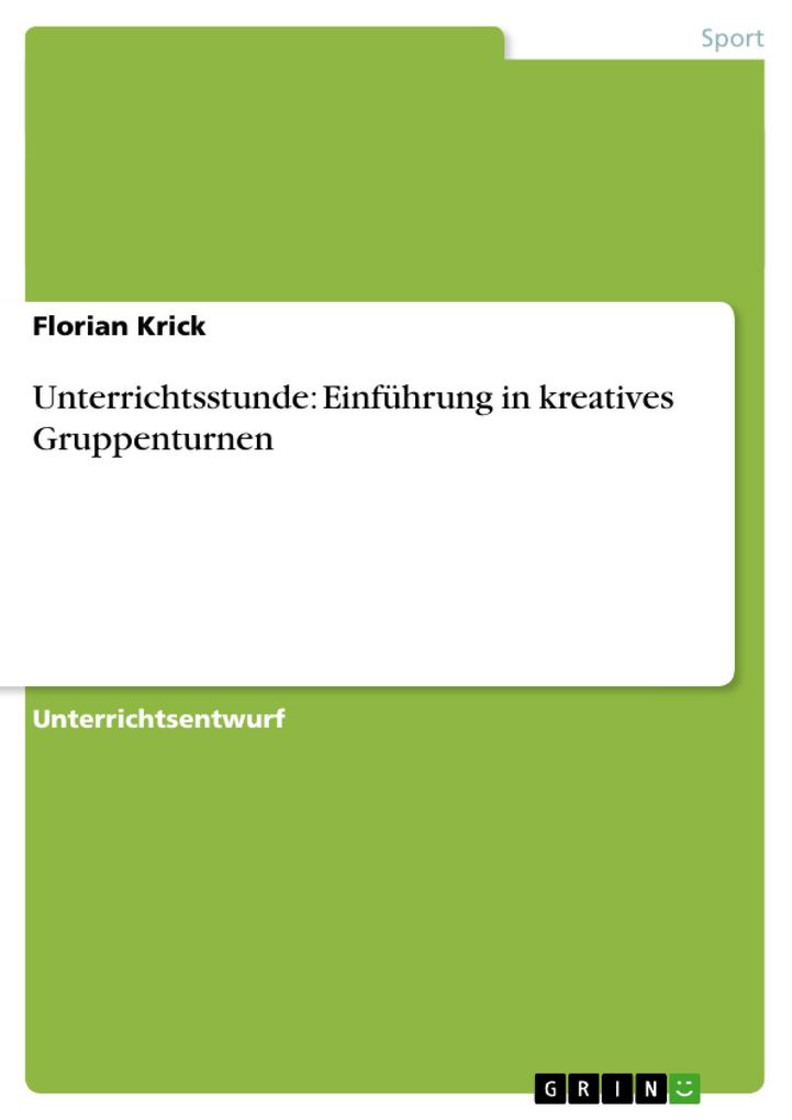 Unterrichtsstunde: Einführung in kreatives Gruppenturnen von GRIN Verlag