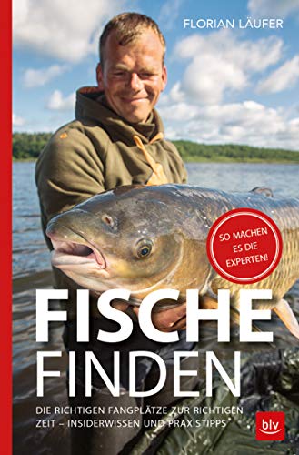 Fische finden: Die richtigen Fangplätze zur richtigen Zeit - Insiderwissen und Praxistipps (BLV Angelpraxis) von Gräfe und Unzer