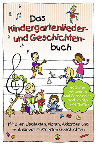 Das Kindergartenlieder- und Geschichtenbuch: 160 Seiten mit Liedern und Geschichten rund um den Kindergarten