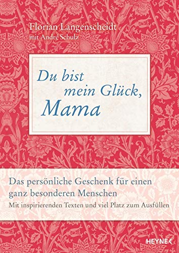 Du bist mein Glück, Mama: Das persönliche Geschenk für einen ganz besonderen Menschen - Mit inspirierenden Texten und viel Platz zum Ausfüllen