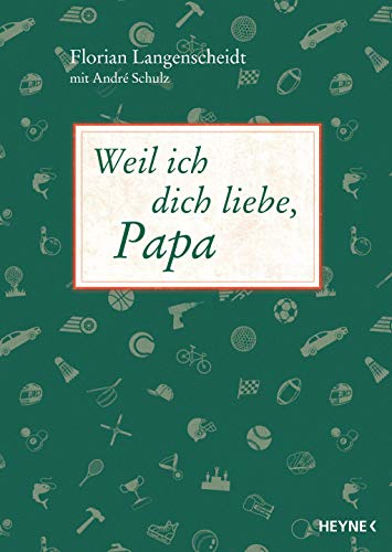 Weil ich dich liebe, Papa: Das persönliche Geschenk für einen ganz besonderen Menschen. Mit inspirierenden Texten und viel Platz zum Ausfüllen