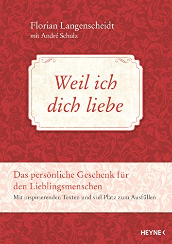 Weil ich dich liebe: Das persönliche Geschenk für den Lieblingsmenschen - Mit inspirierenden Texten und viel Platz zum Ausfüllen