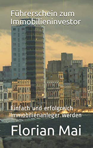 Führerschein zum Immobilieninvestor: Einfach und erfolgreich Immobilienanleger werden